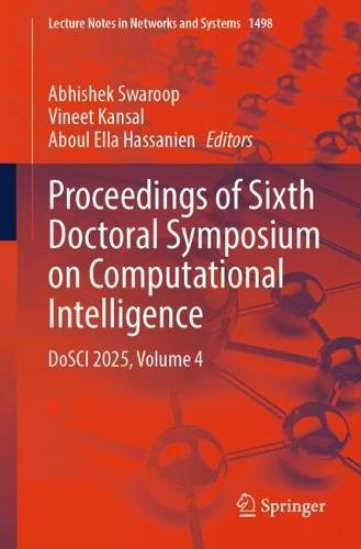 Proceedings of Sixth Doctoral Symposium on Computational Intelligence: DoSCI 2025, Volume 4