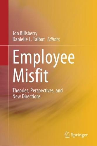 Employee Misfit: Theories, Perspectives, and New Directions