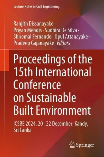 Proceedings of the 15th International Conference on Sustainable Built Environment: ICSBE 2024, 20-22 December, Kandy, Sri Lanka  by Ranjith Dissanayake at Abbey's Bookshop, 