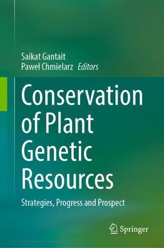 Conservation of Plant Genetic Resources: Strategies, Progress and Prospect  by Saikat Gantait at Abbey's Bookshop, 