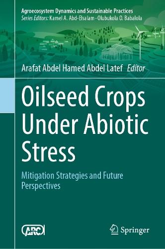 Oilseed Crops Under Abiotic Stress: Mitigation Strategies and Future Perspectives  by Arafat Abdel Hamed Abdel Latef at Abbey's Bookshop, 