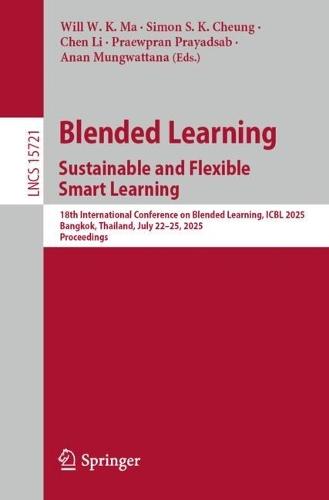 Blended Learning. Sustainable and Flexible Smart Learning: 18th International Conference on Blended Learning, ICBL 2025, Bangkok, Thailand, July 22-25, 2025, Proceedings  by Will W. K. Ma at Abbey's Bookshop, 