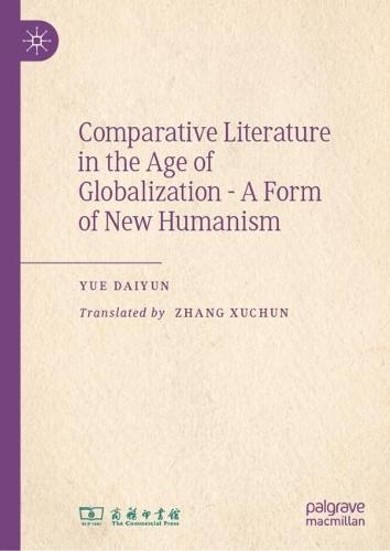 Comparative Literature in the Age of Globalization - A Form of New Humanism  by Yue Daiyun at Abbey's Bookshop, 