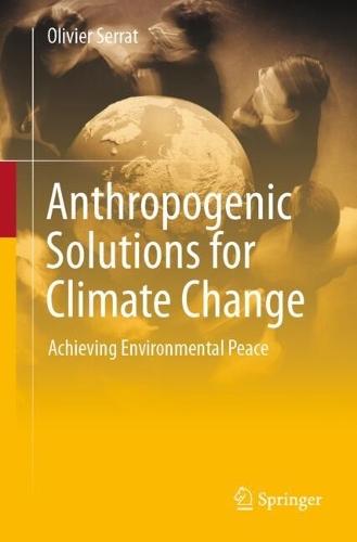 Anthropogenic Solutions for Climate Change: Achieving Environmental Peace  by Olivier Serrat at Abbey's Bookshop, 