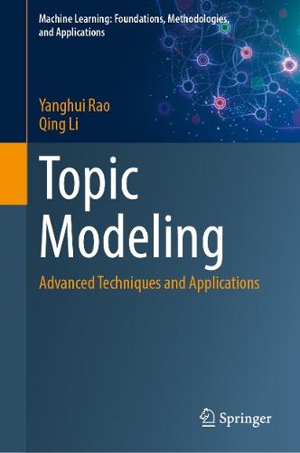 Topic Modeling: Advanced Techniques and Applications  by Yanghui Rao at Abbey's Bookshop, 