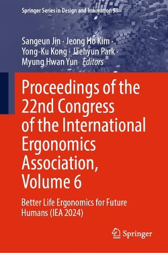 Proceedings of the 22nd Congress of the International Ergonomics Association, Volume 6: Better Life Ergonomics for Future Humans (IEA 2024)  by Sangeun Jin at Abbey's Bookshop, 