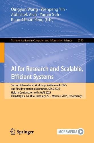 AI for Research and Scalable, Efficient Systems: Second International Workshop, AI4Research 2025, and First International Workshop, SEAS 2025, Held in Conjunction with AAAI 2025, Philadelphia, PA, USA, February 25–March 4, 2025, Proceedings  by Qingyun Wang at Abbey's Bookshop, 