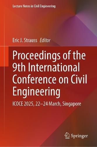 Proceedings of the 9th International Conference on Civil Engineering: ICOCE 2025, 22–24 March, Singapore  by Eric J. Strauss at Abbey's Bookshop, 