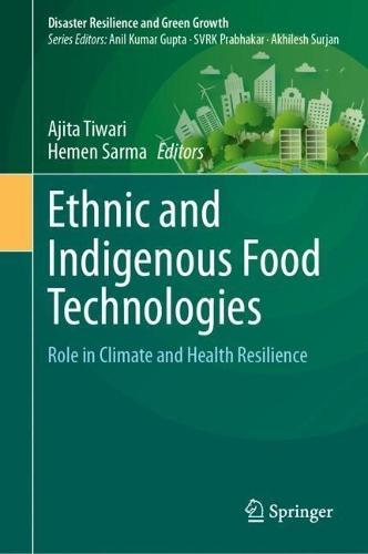 Ethnic and Indigenous Food Technologies: Role in Climate and Health Resilience  by Ajita Tiwari at Abbey's Bookshop, 