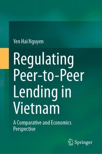 Regulating Peer-to-Peer Lending in Vietnam: A Comparative and Economics Perspective  by Yen Hai Nguyen at Abbey's Bookshop, 