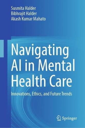 Navigating AI in Mental Health Care: Innovations, Ethics, and Future Trends  by Susmita Halder at Abbey's Bookshop, 