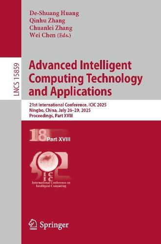 Advanced Intelligent Computing Technology and Applications: 21st International Conference, ICIC 2025, Ningbo, China, July 26–29, 2025, Proceedings, Part XVIII  by De-Shuang Huang at Abbey's Bookshop, 