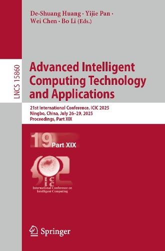 Advanced Intelligent Computing Technology and Applications: 21st International Conference, ICIC 2025, Ningbo, China, July 26–29, 2025, Proceedings, Part XIX  by De-Shuang Huang at Abbey's Bookshop, 