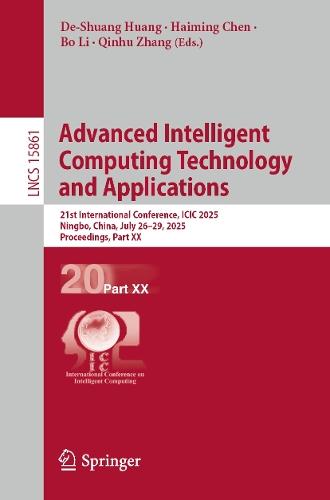 Advanced Intelligent Computing Technology and Applications: 21st International Conference, ICIC 2025, Ningbo, China, July 26–29, 2025, Proceedings, Part XX  by De-Shuang Huang at Abbey's Bookshop, 