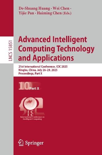 Advanced Intelligent Computing Technology and Applications: 21st International Conference, ICIC 2025, Ningbo, China, July 26–29, 2025, Proceedings, Part X  by De-Shuang Huang at Abbey's Bookshop, 