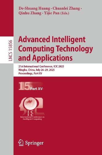 Advanced Intelligent Computing Technology and Applications: 21st International Conference, ICIC 2025, Ningbo, China, July 26–29, 2025, Proceedings, Part XV  by De-Shuang Huang at Abbey's Bookshop, 