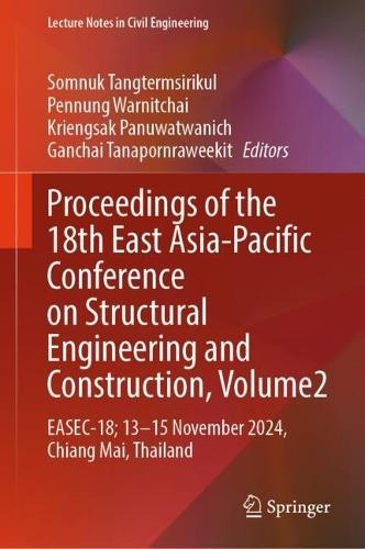 Proceedings of the 18th East Asia-Pacific Conference on Structural Engineering and Construction, Volume 2: EASEC-18, 13–15 November 2024, Chiang Mai, Thailand  by Somnuk Tangtermsirikul at Abbey's Bookshop, 