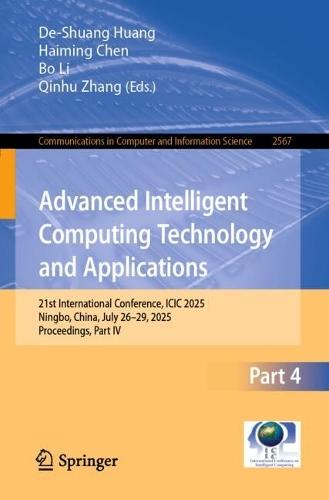 Advanced Intelligent Computing Technology and Applications: 21st International Conference, ICIC 2025, Ningbo, China, July 26–29, 2025, Proceedings, Part IV  by De-Shuang Huang at Abbey's Bookshop, 