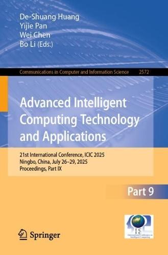 Advanced Intelligent Computing Technology and Applications: 21st International Conference, ICIC 2025, Ningbo, China, July 26–29, 2025, Proceedings, Part IX  by De-Shuang Huang at Abbey's Bookshop, 