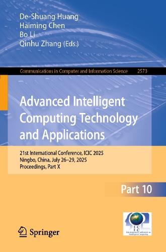 Advanced Intelligent Computing Technology and Applications: 21st International Conference, ICIC 2025, Ningbo, China, July 26–29, 2025, Proceedings, Part X  by De-Shuang Huang at Abbey's Bookshop, 