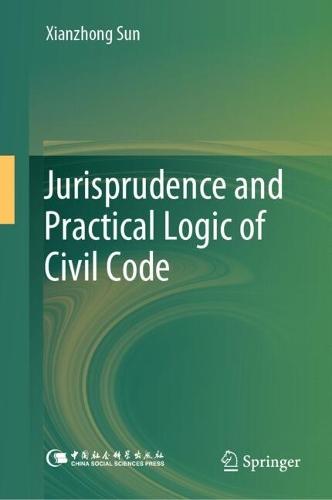 Jurisprudence and Practical Logic of Civil Code  by Xianzhong Sun at Abbey's Bookshop, 