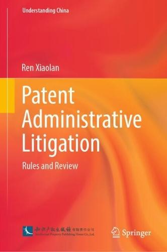 Patent Administrative Litigation: Rules and Review  by Ren Xiaolan at Abbey's Bookshop, 