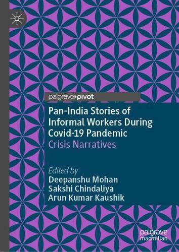 Pan-India Stories of Informal Workers During Covid-19 Pandemic: Crisis Narratives