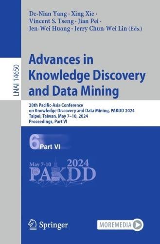 Advances in Knowledge Discovery and Data Mining: 28th Pacific-Asia Conference on Knowledge Discovery and Data Mining, PAKDD 2024, Taipei, Taiwan, May 7–10, 2024, Proceedings, Part VI  by De-Nian Yang at Abbey's Bookshop, 