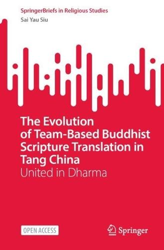 The Evolution of Team-Based Buddhist Scripture Translation in Tang China: United in Dharma  by Sai Yau Siu at Abbey's Bookshop, 