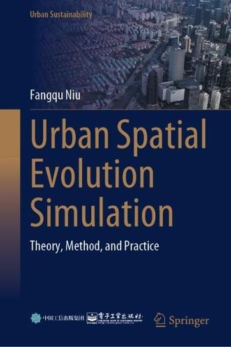 Urban Spatial Evolution Simulation: Theory, Method, and Practice  by Fangqu Niu at Abbey's Bookshop, 