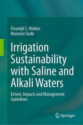 Irrigation Sustainability with Saline and Alkali Waters: Extent, Impacts and Management Guidelines  by Paramjit S. Minhas at Abbey's Bookshop, 