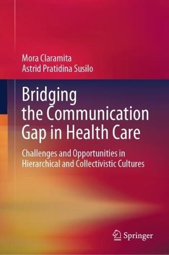 Bridging the Communication Gap in Health Care: Challenges and Opportunities in Hierarchical and Collectivistic Cultures  by Mora Claramita at Abbey's Bookshop, 