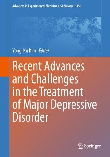 Recent Advances and Challenges in the Treatment of Major Depressive Disorder  by Yong-Ku Kim at Abbey's Bookshop, 