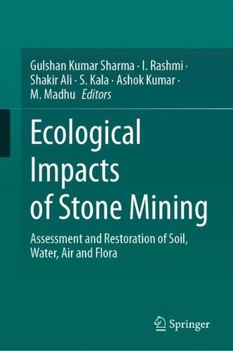 Ecological Impacts of Stone Mining: Assessment and Restoration of Soil, Water, Air and Flora  by Gulshan Kumar Sharma at Abbey's Bookshop, 