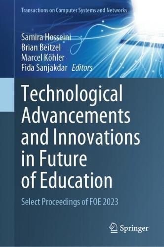 Technological Advancements and Innovations in Future of Education: Select Proceedings of FOE 2023  by Samira Hosseini at Abbey's Bookshop, 