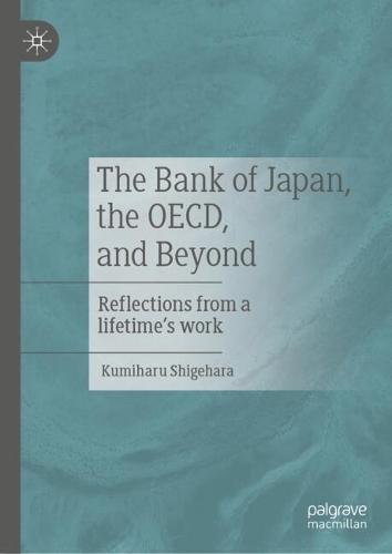 The Bank of Japan, the OECD, and Beyond: Reflections from a lifetime’s work  by Kumiharu Shigehara at Abbey's Bookshop, 
