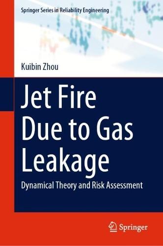 Jet Fire Due to Gas Leakage: Dynamical Theory and Risk Assessment  by Kuibin Zhou at Abbey's Bookshop, 