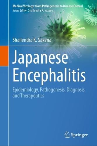 Japanese Encephalitis: Epidemiology, Pathogenesis, Diagnosis, and Therapeutics  by Shailendra K. Saxena at Abbey's Bookshop, 