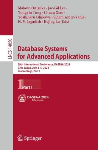 Database Systems for Advanced Applications: 29th International Conference, DASFAA 2024, Gifu, Japan, July 2–5, 2024, Proceedings, Part I