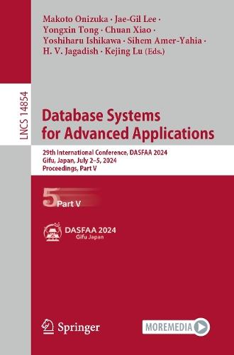 Database Systems for Advanced Applications: 29th International Conference, DASFAA 2024, Gifu, Japan, July 2–5, 2024, Proceedings, Part V  by Makoto Onizuka at Abbey's Bookshop, 