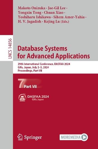 Database Systems for Advanced Applications: 29th International Conference, DASFAA 2024, Gifu, Japan, July 2-5, 2024, Proceedings, Part VII  by Makoto Onizuka at Abbey's Bookshop, 