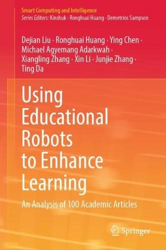 Using Educational Robots to Enhance Learning: An Analysis of 100 Academic Articles  by Dejian Liu at Abbey's Bookshop, 