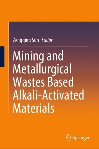 Mining and Metallurgical Wastes Based Alkali-Activated Materials  by Zengqing Sun at Abbey's Bookshop, 