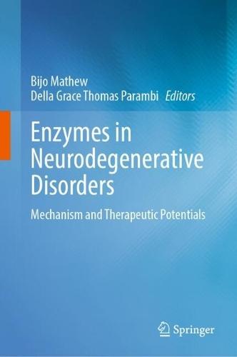 Enzymes in Neurodegenerative Disorders: Mechanism and Therapeutic Potentials  by Bijo Mathew at Abbey's Bookshop, 