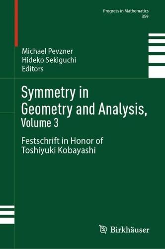 Symmetry in Geometry and Analysis, Volume 3: Festschrift in Honor of Toshiyuki Kobayashi  by Michael Pevzner at Abbey's Bookshop, 