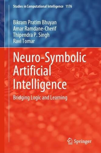 Neuro-Symbolic Artificial Intelligence: Bridging Logic and Learning  by Bikram Pratim Bhuyan at Abbey's Bookshop, 