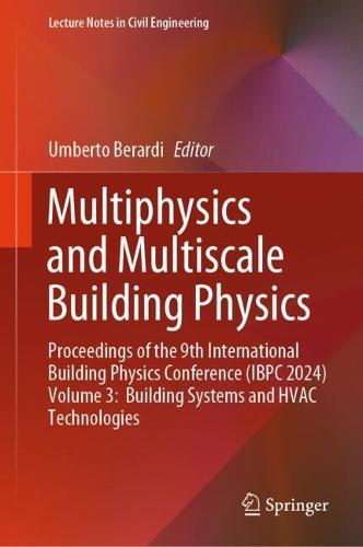 Multiphysics and Multiscale Building Physics: Proceedings of the 9th International Building Physics Conference (IBPC 2024) Volume 3: Building Systems and HVAC Technologies
