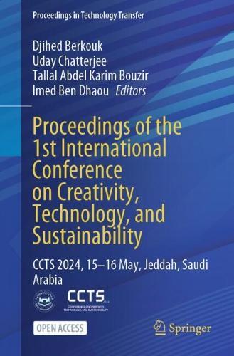Proceedings of the 1st International Conference on Creativity, Technology, and Sustainability: CCTS 2024, 15–16 May, Jeddah, Saudi Arabia  by Djihed Berkouk at Abbey's Bookshop, 