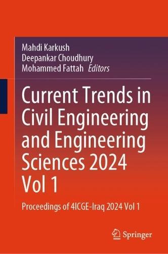 Current Trends in Civil Engineering and Engineering Sciences 2024, Vol 1: Proceedings of 4ICGE-Iraq 2024, Vol 1  by Mahdi Karkush at Abbey's Bookshop, 