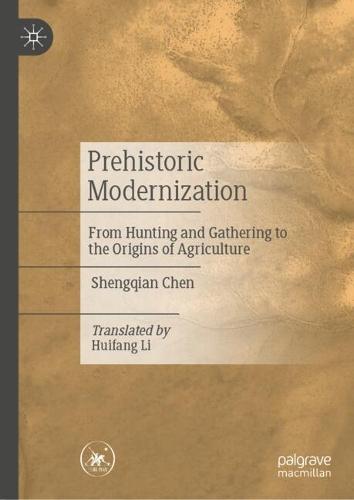 Prehistoric Modernization: From Hunting and Gathering to the Origins of Agriculture  by Shengqian Chen at Abbey's Bookshop, 